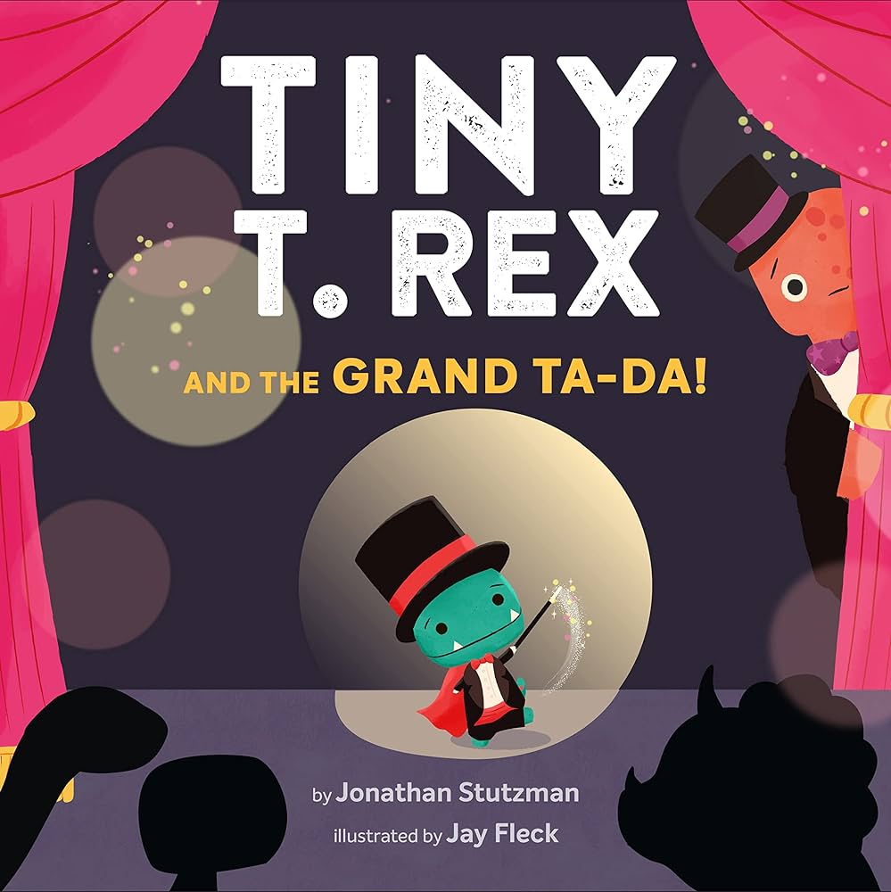 Image shows book cover of Tiny T. Rex and the Grand Ta-Da! by Jonathan Stutzman